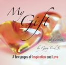 My Gift : A Few Pages of Inspiration and Love Second Edition - Book
