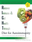Right Diet for Autoimmunity : A Guide with Recipes Free of Gluten, Dairy, and Refined Sugar - Book