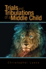 Trials and Tribulations of a Middle Child - eBook