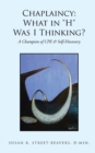 Chaplaincy : What in "H" Was I Thinking?: A Champion of CPE & Self-Discovery - Book