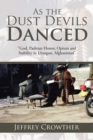 As the Dust Devils Danced : "God, Pashtun Honor, Opium and Stability in Uruzgan, Afghanistan" - eBook