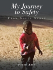 My Journey to Safety : From South Sudan - Book