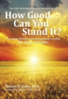 How Good Can You Stand It? : Flourishing Mental Health Through Understanding the Three Principles - Book