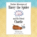 Further Adventures of Harry the Spider and His Friend Charlie - eBook