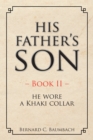 His Father'S Son - Book Ii - : He Wore a Khaki Collar - eBook