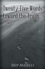 Twenty-Five Words Toward the Truth : #25wtt - Book