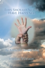 This Should Never Have Happened : The Release of a Tortured Mind - eBook