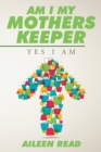 Am I My Mothers Keeper : Yes I Am - eBook