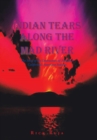 Indian Tears Along the Mad River : The Story of the Destruction of Northern California's American Indians - Book