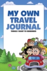 My Own Travel Journal : Things I Want to Remember - Book