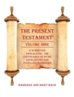 The Present Testament Volume Nine : It Is Written: Apocalypse - The Continuance of Divine Revelations and Fulfilled Prophecies - Book