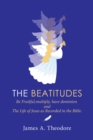 The Beatitudes : Be Fruitful, Multiply, Have Dominion and the Life of Jesus as Recorded in the Bible. - eBook
