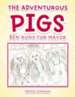 The Adventurous Pigs : Ben Runs for Mayor - Book