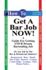 How to Get a Bar Job Now! : A Guide for Getting Your Dream Bartending Job. or Any Other Job in the Hospitality Industry. - eBook