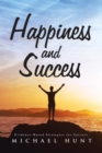 Happiness and Success : Evidence-Based Strategies for Success. - Book