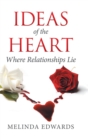 Ideas of the Heart : Where Relationships Lie - Book
