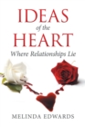 Ideas of the Heart : Where Relationships Lie - Book