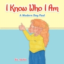 I Know Who I Am : A Modern Day Paul - Book