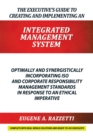 The Executive'S Guide to Creating and Implementing an Integrated Management System : Optimally and Synergistically Incorporating Iso and Corporate Responsibility Management Standards in Response to an - eBook