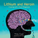 Lithium and Heroin : Coping with Dual Diagnosis - Book