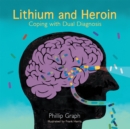Lithium and Heroin : Coping with Dual Diagnosis - eBook