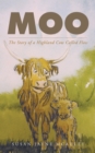 Moo : The Story of a Highland Cow Called Floss - eBook