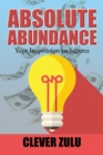 Absolute Abundance : Your Inspiration to Success - eBook
