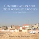 Gentrification and Displacement Process : A Case Study of Erbil - eBook