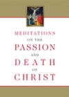 Meditations on the Passion and Death of Christ - eBook