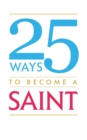 25 Ways to Become A Saint - eBook