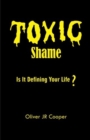 Toxic Shame : Is It Defining Your Life? - Book