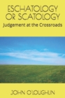 Eschatology or Scatology : Judgement at the Crossroads - Book