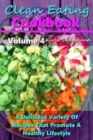 Clean Eating Cookbook : A Delicious Variety of Recipes that Promote a Healthy Lifestyle - Book