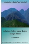 Introduction to Global Plate Tectonics IV : India, Iran, Turkey, Arabia & Africa Geologic Histories - Book