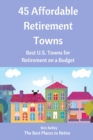 45 Affordable Retirement Towns : Best U.S. Towns for Retirement on a Budget - Book