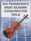 300 Progressive Sight Reading Exercises for Viola - Book