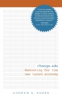 Change.edu : Rebooting for the New Talent Economy - Book