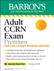 Adult CCRN Exam Premium: Study Guide for the Latest Exam Blueprint, Includes 3 Practice Tests, Comprehensive Review, and Online Study Prep - eBook