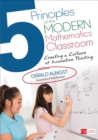 5 Principles of the Modern Mathematics Classroom : Creating a Culture of Innovative Thinking - eBook