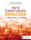 Hard Conversations Unpacked : The Whos, the Whens, and the What-Ifs - Book