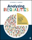Analyzing Inequalities : An Introduction to Race, Class, Gender, and Sexuality Using the General Social Survey - Book