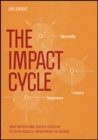 The Impact Cycle : What Instructional Coaches Should Do to Foster Powerful Improvements in Teaching - Book