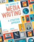 The Basics of Media Writing : A Strategic Approach - eBook