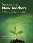 Supporting New Teachers : A How-To Guide for Leaders - eBook