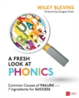 A Fresh Look at Phonics, Grades K-2 : Common Causes of Failure and 7 Ingredients for Success - Book