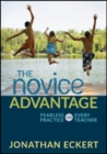 The Novice Advantage : Fearless Practice for Every Teacher - Book