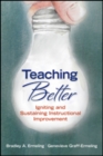 Teaching Better : Igniting and Sustaining Instructional Improvement - Book