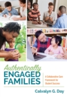 Authentically Engaged Families : A Collaborative Care Framework for Student Success - eBook