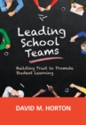 Leading School Teams : Building Trust to Promote Student Learning - eBook