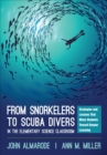 From Snorkelers to Scuba Divers in the Elementary Science Classroom : Strategies and Lessons That Move Students Toward Deeper Learning - Book